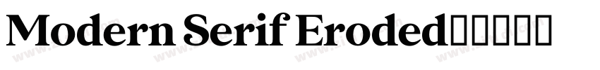Modern Serif Eroded字字体转换